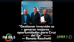“Gestionar inversión es generar mejores oportunidades para Cruz del Eje”— Renato Raschetti
