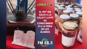 EL IPET 104 SALIÓ A LA CALLE Y LLEVÓ SU CONOCIMIENTO A LA FERIA DE LOS ÁLAMOS